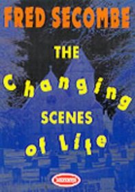 The Changing Scenes of Life: Unabridged