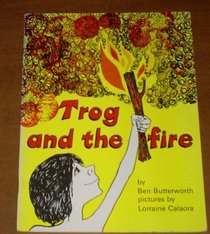 Trog and the Fire