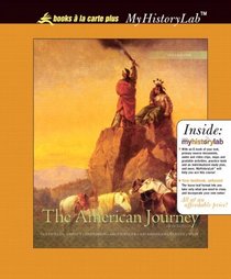 The American Journey: Update Edition, Volume 1, Books a la Carte Plus MyHistoryLab (5th Edition)