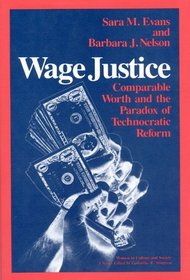 Wage Justice: Comparable Worth and the Paradox of Technocratic Reform (Women in Culture and Society)