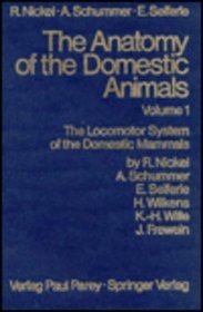 ANATOMY DOMESTIC ANIMALS 1, NICKEL ET AL (Anatomy of the Domestic Animals)