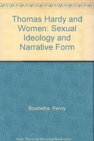 Thomas Hardy and Women: Sexual Ideology and Narrative Form