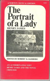 Portrait of a Lady: An Authoritative Text / Henry James and the Novel / Reviews and Criticism