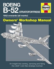 Boeing B-52 Stratofortress: 1952 onwards (all marks) (Owners' Workshop Manual)