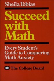 Succeed With Math: Every Student's Guide to Conquering Math Anxiety