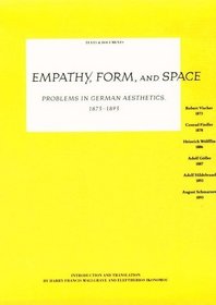 Empathy, Form, and Space: Problems in German Aesthetics, 1873-1893 (Texts and Documents Series)