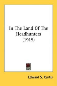 In The Land Of The Headhunters (1915)