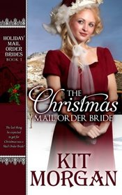 The Christmas Mail-Order Bride (Holiday Mail-Order Brides) (Volume 1)