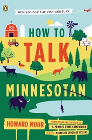 How to Talk Minnesotan: Revised for the 21st Century