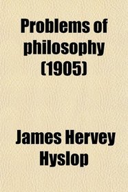 Problems of philosophy (1905)