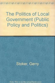 The Politics of Local Government (Public Policy and Politics)