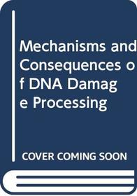 Mechanisms and Consequences of DNA Damage Processing (DISCONTINUED (UCLA Symposium on Molecular and Cellular Biology))
