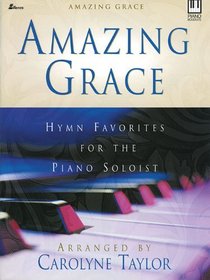 Amazing Grace: Hymn Favorites for the Piano Soloist