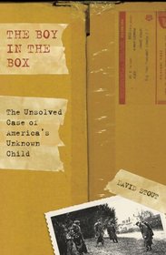 The Boy in the Box: The Unsolved Case of America's Unknown Child
