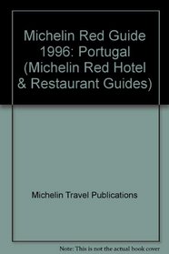 Michelin Red Guide: Hotels Restaurantes 1996 : Portugal (Michelin Red Hotel & Restaurant Guides)