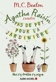 Agatha Raisin Enquete 3 - Pas de Pot pour la Jardiniere (French Edition)