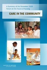 A Summary of the December 2009 Forum on the Future of Nursing: Care in the Community