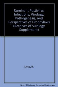 Ruminant Pestivirus Infections: Virology, Pathogenesis, and Perspectives of Prophylaxis (Archives of Virology Supplement)