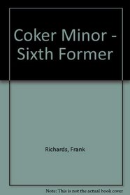 Coker Minor - Sixth Former
