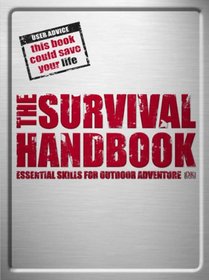 The Survival Handbook: Essential Skills for Outdoor Adventure