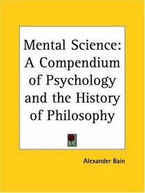 Mental Science: A Compendium of Psychology and the History of Philosophy