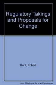 Regulatory Takings and Proposals for Change
