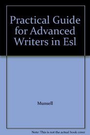 Practical Guide for Advanced Writers in Esl (College ESL)