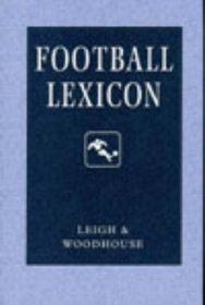 Football Lexicon: A Dictionary of Usage in Football Journalism and Commentary