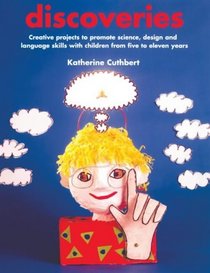 Discoveries (A World of Display Series): Creative Projects to Promote Science, Design and Language Skills with Children from Five to Eleven Years (A World of Display Series)
