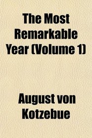 The Most Remarkable Year (Volume 1)