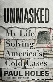 Unmasked: My Life Solving America's Cold Cases