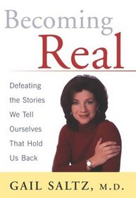 Becoming Real: Defeating the Stories We Tell Ourselves That Hold Us Back