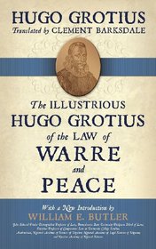 The Illustrious Hugo Grotius of the Law of Warre and Peace