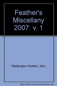 Feather's Miscellany 2007: v. 1
