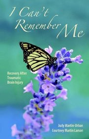 I Can't Remember Me: Recovery After Traumatic Brain Injury