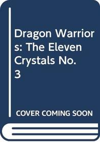 Dragon Warriors: The Eleven Crystals No. 3 (Dragon Warriors)