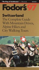 Switzerland '97: The Complete Guide with Mountain Drives, Alpine Hikes and City Walking Tours (Annual)