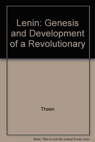 Lenin: Genesis and Development of a Revolutionary