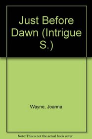 Just Before Dawn (Intrigue S.)