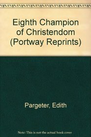 Eighth Champion of Christendom (Portway Reprints)