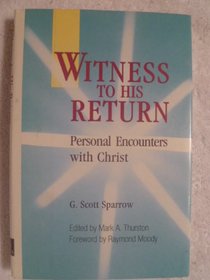 Witness to His Return: Personal Encounters With Christ