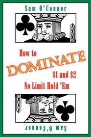 How to Dominate $1 and $2 No Limit Hold 'Em