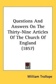 Questions And Answers On The Thirty-Nine Articles Of The Church Of England (1857)