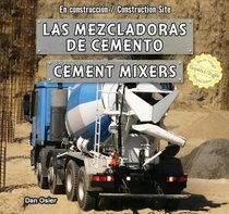 Las mezcladoras de cemento / Cement Mixers (En Construccin / Construction Site) (Spanish Edition)