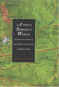 Angela Thirkell's World: A Complete Guide to the People and Places of Baretshire