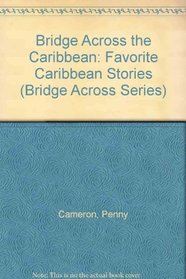 Bridge Across the Caribbean: Favorite Caribbean Stories (Bridge Across Series , No 3)