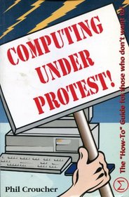 Computing Under Protest: The New User's PC