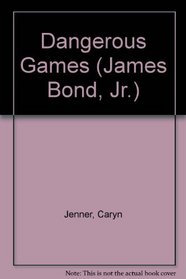 Dangerous Games (James Bond, Jr)
