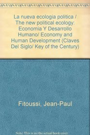 La nueva ecologia politica / The new political ecology: Economia Y Desarrollo Humano/ Economy and Human Development (Claves Del Siglo/ Key of the Century) (Spanish Edition)