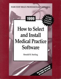 How to Select and Install Medical Practice Software: 1999